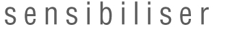 sensibiliser